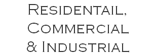 Residentail, Commercial & Industrial